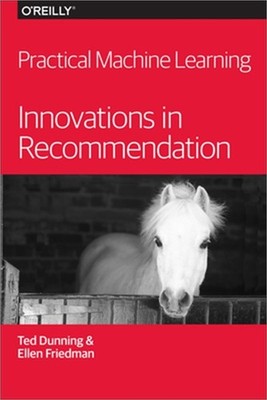Practical Machine Learning: Innovations in Recommendation (Paperback or Softback