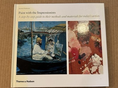 Paint with the Impressionists: Step-By-step Guide to Their Methods & Materials..