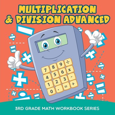 Multiplication & Division Advanced | Baby | 3rd Grade Math Workbook Series