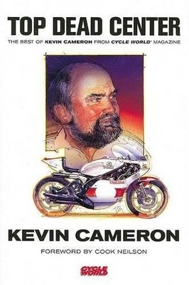 Top Dead Center: The Best of Kevin Cameron from Cycle World Magazine - hardc...
