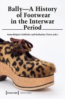 Anna-Brigitte Schlittler | Bally - A History Of Footwear In The Interwar Period