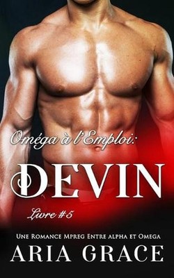 Omga l'Emploi: Devin: Alpha Omega M/M Non Shifter MPreg Romance by Aria Grace (F