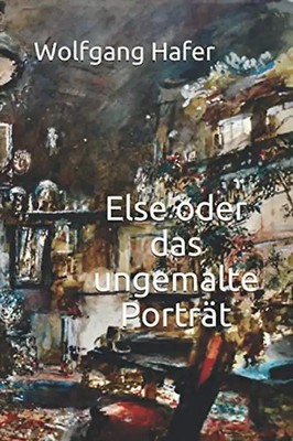 Else oder das ungemalte Porträt