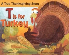 T is for Turkey: A True Thanksgiving Story - Paperback - GOOD