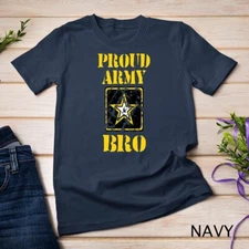 U.S. ARMY PROUD BRO ARMY FORCE GIFT T-SHIRT Unisex T-shirt