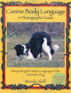 Canine Body Language : A Photographic Guide: Interpreting Native Language Dogs
