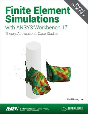 Finite Element Simulations with ANSYS Workbench 17 (Including unique access ...