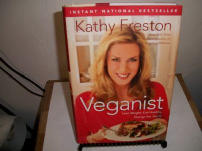 Veganist : Lose Weight, Get Healthy, Change the World by Kathy Freston (2011, Ha