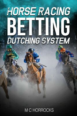 Pferderennen Dutching System kein 80% Buch Prozent mehr Gewinn - M C Horrocks
