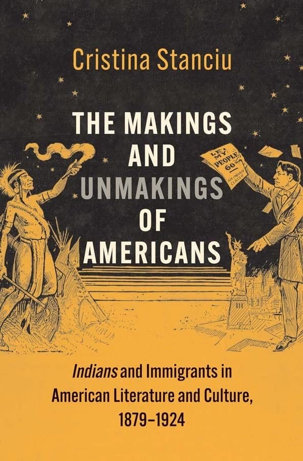 The Makings and Unmakings of Americans: Indians, Stanciu^+