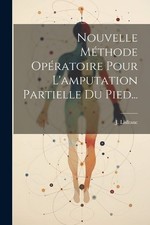 J Lisfranc Nouvelle Méthode Opératoire Pour L'amputation Partielle D (Paperback)