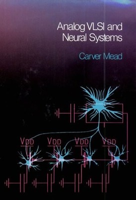 ANALOG VLSI AND NEURAL SYSTEMS By Carver Mead - Hardcover *Excellent Condition*