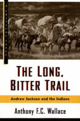 The Long, Bitter Trail: Andrew Jackson and th- 9780809015528, paperback, Wallace