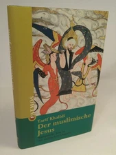 Der muslimische Jesus [Neubuch] Aussprüche Jesu in der arabischen Literatur Khal