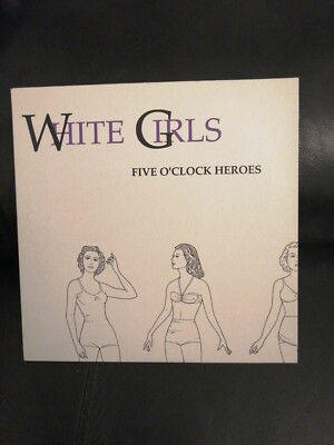 WHITE GIRLS - Five O'Clock Heroes  7''