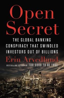Open Secret : The Conspiracy to Fix Libor That Screwed Investors