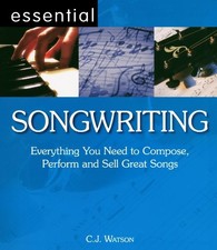 Essential Songwriting: Everything You Need to Compo... by Watson, C.J. Paperback