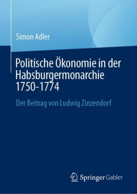 Politische Ökonomie in der Habsburgermonarchie 17501774 by Simon Adler HARDBACK