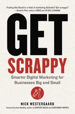 Get Scrappy : Smarter  Marketing for Businesses Big and Small, Paperback by W...