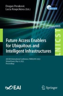 Future Access Enablers for Ubiquitous and Intelligent Infrastructures : 6th E...
