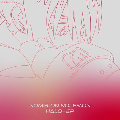 NOMELON NOLEMON   HALO - EP Limited  Edition feat. Gundam GQuuuuuuX Insert Song