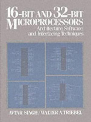 16-Bit and 32-Bit Microprocessors: Architecture, Software, and Interfacing...