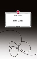 Fine Lines. Life Is A Story - Story.One Carolin Neumann