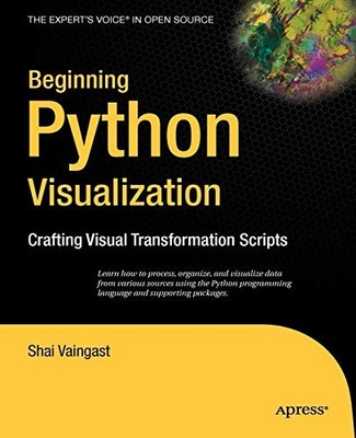 BEGINNING PYTHON VISUALIZATION: CRAFTING VISUAL By Shai Vaingast **BRAND NEW**