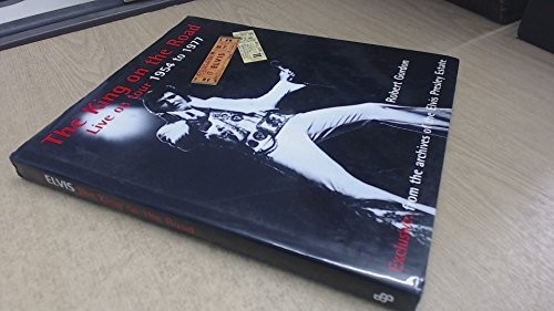 Elvis the King on the Road: Live On Tour 1954 to 1... by Gordon, Robert Hardback