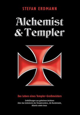 Alchemist und Templer | Das Leben eines Templer-Großmeisters | Stefan Erdmann