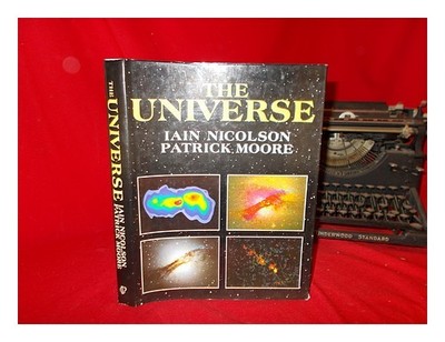 NICOLSON, IAIN The universe / Iain Nicolson, Patrick Moore 1985 First Edition Ha