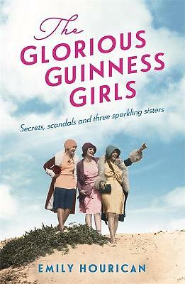 The Glorious Guinness Girls: A story of the scandals and secrets of the...