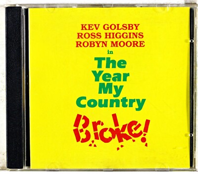 Kev Golsby Ross Higgins Robyn Moore In The Year My Country Broke! CD