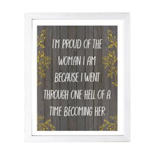 Designs ByLITA I'm Proud Of The Woman I Am Because I Went Through One Hell...