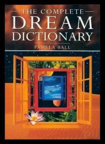 The Complete Dream Dictionary By Pamela J. Ball. 9781900032674