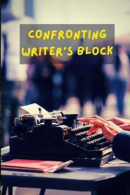 Confronting Writers Block By Muhammad Tahir - New Copy - 9798837174445