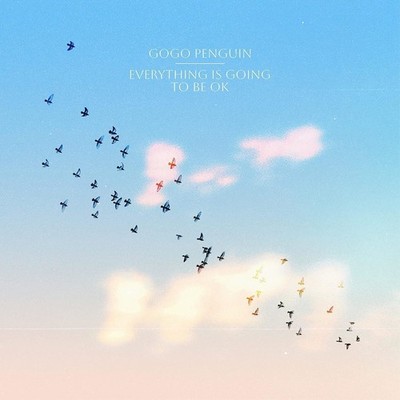 Audio Cd Neu - Gogo Penguin - Everything Is Going To Be Ok -I- Xxim Records