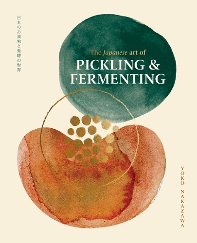 Yoko Nakazawa The Japanese Art of Pickling & Fermenting (Copertina rigida)