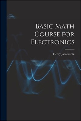 Basic Math Course for Electronics (Paperback or Softback)