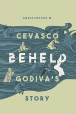 Beheld: Godiva's Story, Cevasco, Christopher M Book