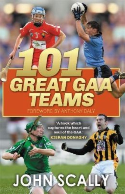 101 Great GAA Teams by John Scally (Paperback Book)