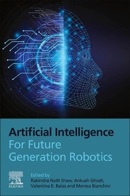 Artificial Intelligence for Future Generation Robotics - 9780323854986