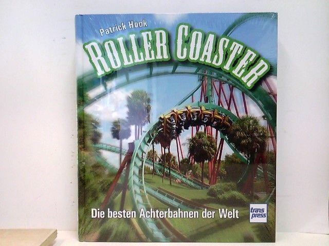 Roller Coaster: Die Besten Achterbahnen Der Welt Hook, Patrick: