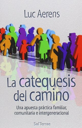 La catequesis del camino: Una apuesta práctica familiar, comunitaria e intergen