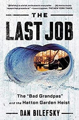 The Last Job : The Bad Grandpas and the Hatton Garden Heist Dan B