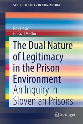 The Dual Nature of Legitimacy in the Prison Environment: An Inquiry in