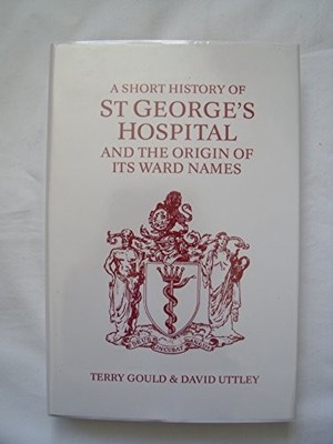 A Short History of St.George's Hospit..., Uttley, David
