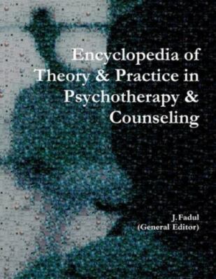 Encyclopedia Of Theory & Practice In Psychotherapy & Counseling by Jose A. Fa...