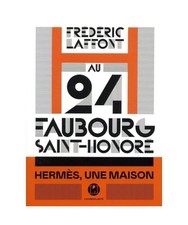 Au 24 Faubourg-Saint-Honoré: Hermès, une maison, Laffont, Frédéric