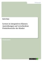 Lernen In Integrativen Klassen. Auswirkungen Auf Verschiedene FöRderbereiche Der
